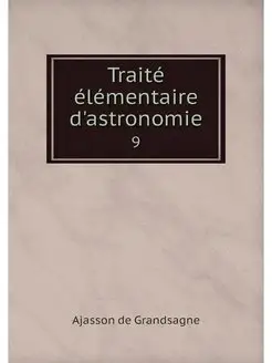 Traite elementaire d'astronomie. 9