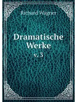 Dramatische Werke. v. 3