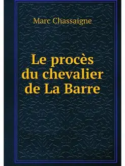 Le proces du chevalier de La Barre