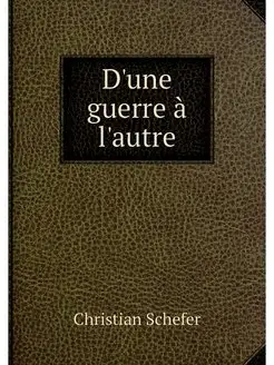 D'une guerre a l'autre