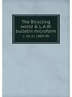 The Bicycling world & L.A.W. bulletin