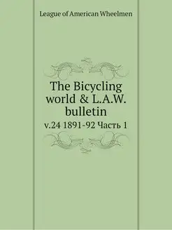 The Bicycling world & L.A.W. bulletin