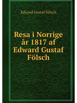 Resa i Norrige ar 1817 af Edward Gust