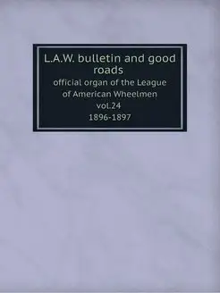 L.A.W. bulletin and good roads offic