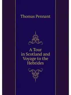 A Tour in Scotland and Voyage to the