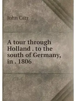 A tour through Holland . to the south