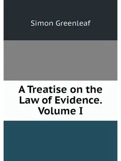 A Treatise on the Law of Evidence. Vo