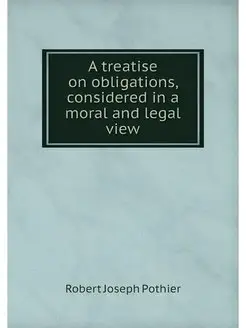 A treatise on obligations, considered