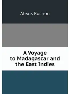 A Voyage to Madagascar and the East I