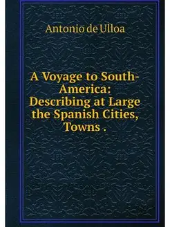 A Voyage to South-America Describing