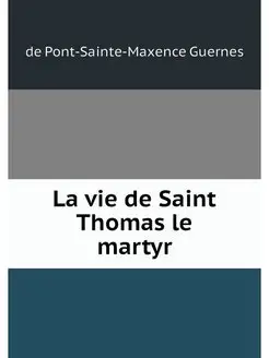 La vie de Saint Thomas le martyr