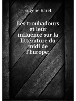 Les troubadours et leur influence sur