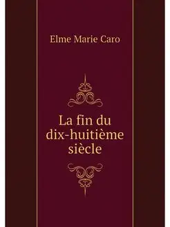 La fin du dix-huitieme siecle