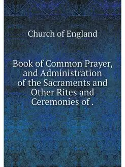 Book of Common Prayer, and Administra