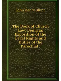 The Book of Church Law Being an Expo