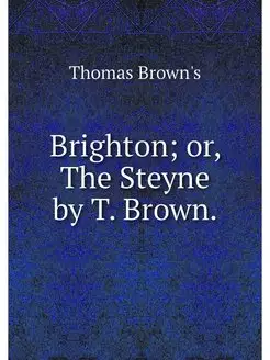 Brighton or, The Steyne by T. Brown