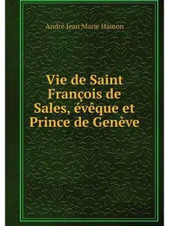 Vie de Saint Francois de Sales, evequ