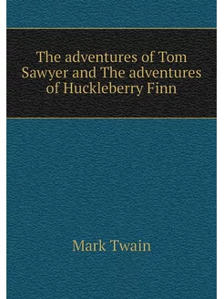 The adventures of Tom Sawyer and The