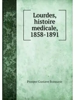 Lourdes, histoire medicale, 1858-1891