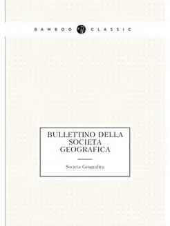 BULLETTINO DELLA SOCIETA GEOGRAFICA