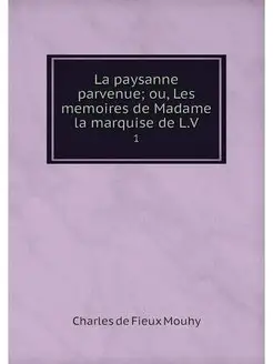 La paysanne parvenue ou, Les memoire