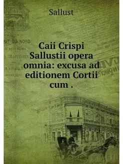 Caii Crispi Sallustii opera omnia ex