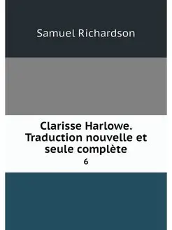 Clarisse Harlowe. Traduction nouvelle