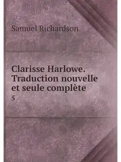 Clarisse Harlowe. Traduction nouvelle