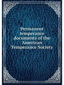 Permanent temperance documents of the