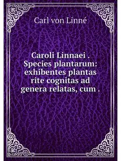 Caroli Linnaei . Species plantarum e