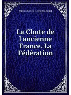 La Chute de l'ancienne France. La Fed