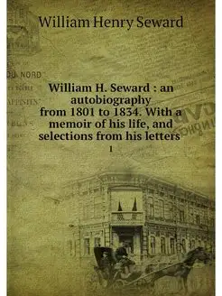 William H. Seward an autobiography