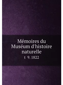 Mémoires du Muséum d'histoire naturelle. t 9. 1822