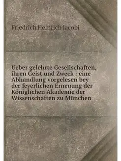 Ueber gelehrte Gesellschaften, ihren