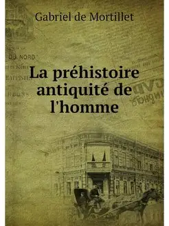 La prehistoire antiquite de l'homme