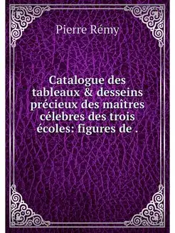 Catalogue des tableaux & desseins pre