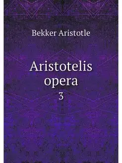 Aristotelis opera. 3