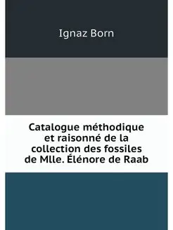 Catalogue methodique et raisonne de l