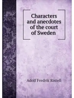 Characters and anecdotes of the court