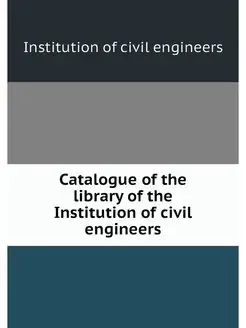 Catalogue of the library of the Insti