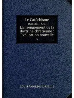 Le Catechisme romain, ou, L'Enseignem