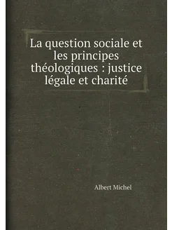 La question sociale et les principes théologiques