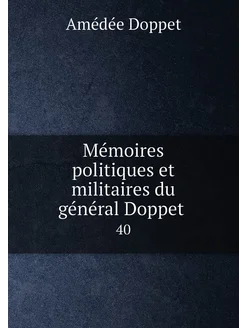 Mémoires politiques et militaires du général Doppet