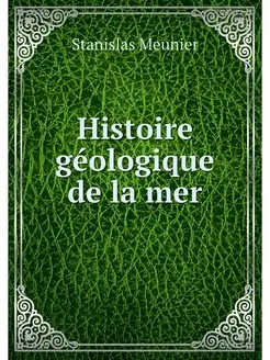 Histoire geologique de la mer