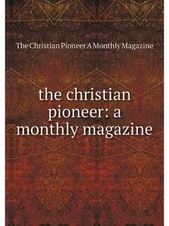 the christian pioneer a monthly maga