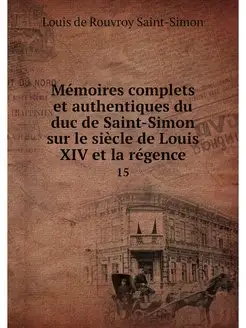 Memoires complets et authentiques du