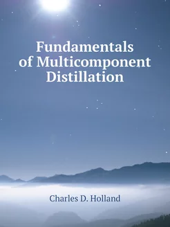 Fundamentals of Multicomponent Distil