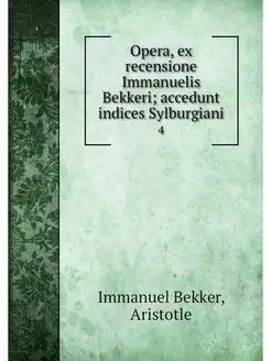 Opera, ex recensione Immanuelis Bekke