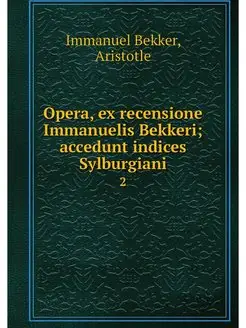 Opera, ex recensione Immanuelis Bekke