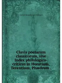 Clavis poetarum classicorum, sive Ind